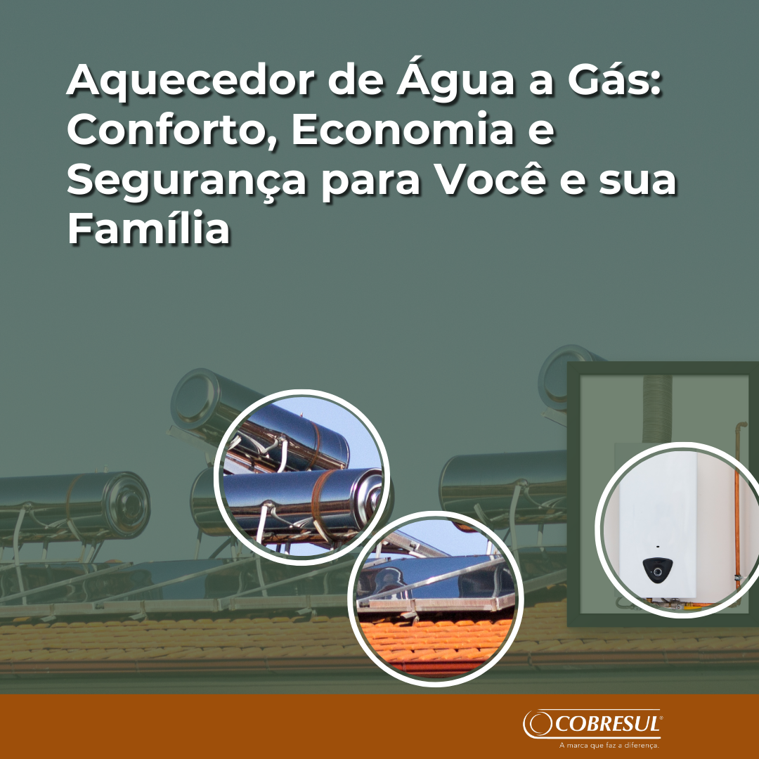 Aquecedor de Água a Gás: Conforto, Economia e Segurança para Você e sua Família